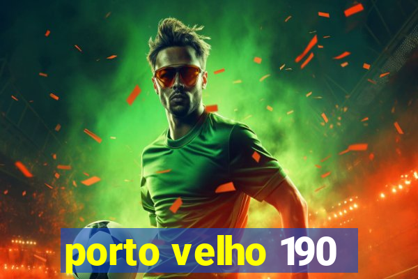 porto velho 190